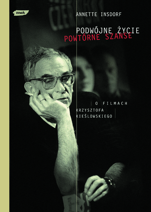 okładka Podwójne życie, powtórne szanse. O filmach Krzysztofa Kieślowskiego książka | Annette Insdorf