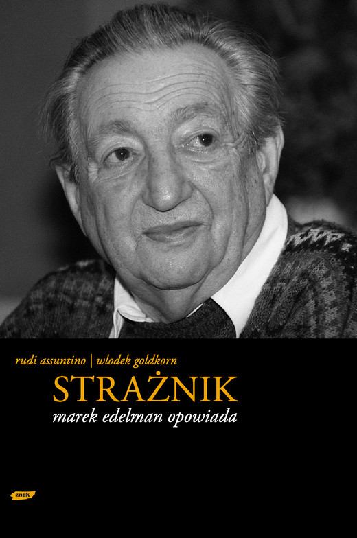 okładka Strażnik. Marek Edelman opowiada książka | Marek Edelman, Assuntino Rudi, ...