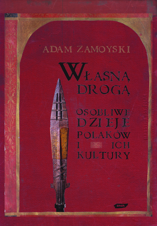 okładka Własną drogą. Osobliwe dzieje Polaków i ich kultury książka | Adam Zamoyski