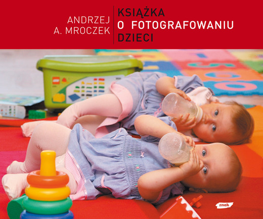 okładka Książka o fotografowaniu dzieci książka | Andrzej A. Mroczek