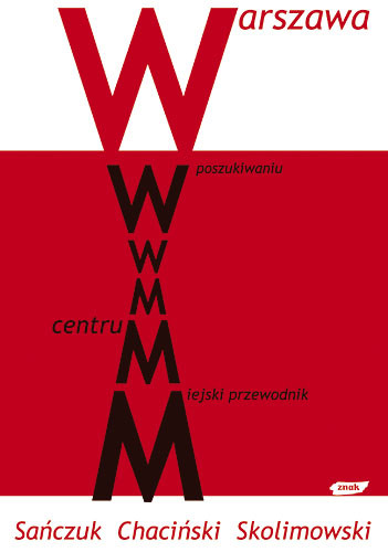 okładka Warszawa. W poszukiwaniu centrum. Miejski przewodnik książka | Anna Sańczuk, Bartek Chaciński, ...