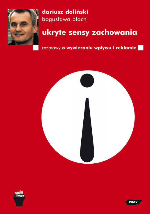okładka Ukryte sensy zachowania. Rozmowy o wywieraniu wpływu i reklamie książka | Dariusz Doliński, Błoch Bogusława