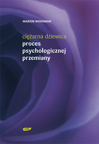okładka Ciężarna dziewica. Proces psychologicznej przemiany książka | Marion Woodman