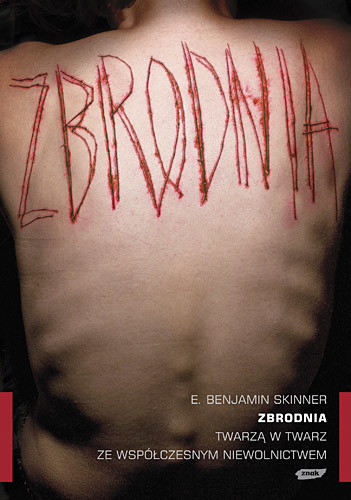 okładka Zbrodnia. Twarzą w twarz ze współczesnym niewolnictwem książka | E. BenjaminSkinner