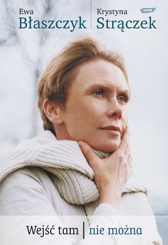 okładka Wejść tam nie można książka | Ewa Błaszczyk, Krystyna Strączek