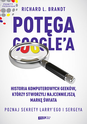 okładka Potęga Google'a. Poznaj sekrety Larry’ego i Sergeya książka | Richard L. Brandt