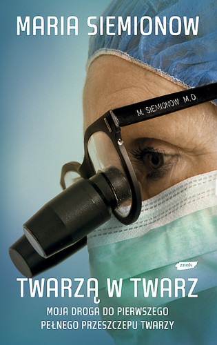 okładka Twarzą w twarz. Moja droga do pierwszego pełnego przeszczepu twarzy książka | prof. MariaSiemionow