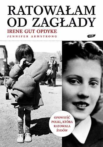 okładka Ratowałam od Zagłady. Wspomnienia książka | Irene Gut-Opdyke