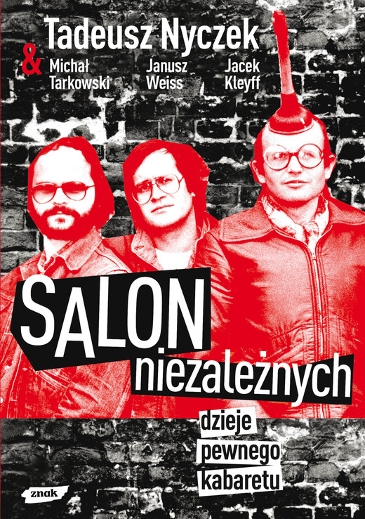 okładka Salon Niezależnych. Dzieje pewnego kabaretu książka | Tadeusz Nyczek, Weiss Janusz, ... Jacek