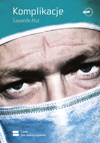 okładka Komplikacje. Zapiski chirurga o niedoskonałej nauce książka | Atul Gawande