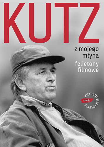 okładka Z mojego młyna. Felietony filmowe książka | Kazimierz Kutz