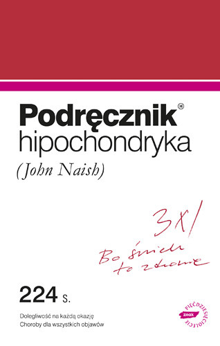 okładka Podręcznik hipochondryka. Dolegliwość na każdą okazję, objawy chorób wszelakich  książka | Naish John