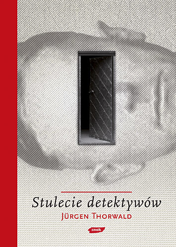 okładka Stulecie detektywów. Drogi i przygody kryminalistyki książka | Jürgen Thorwald