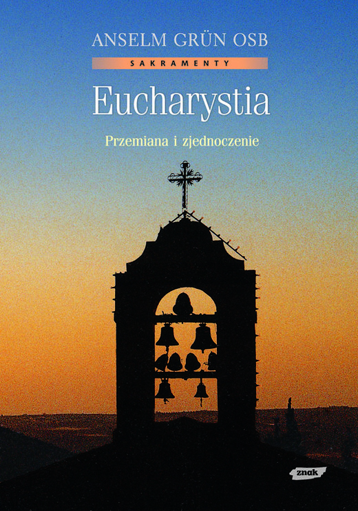 okładka Eucharystia. Przemiana i zjednoczenie książka | Anselm Grün