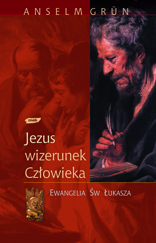 okładka Jezus - wizerunek człowieka. Ewangelia św. Łukasza książka | Anselm Grün