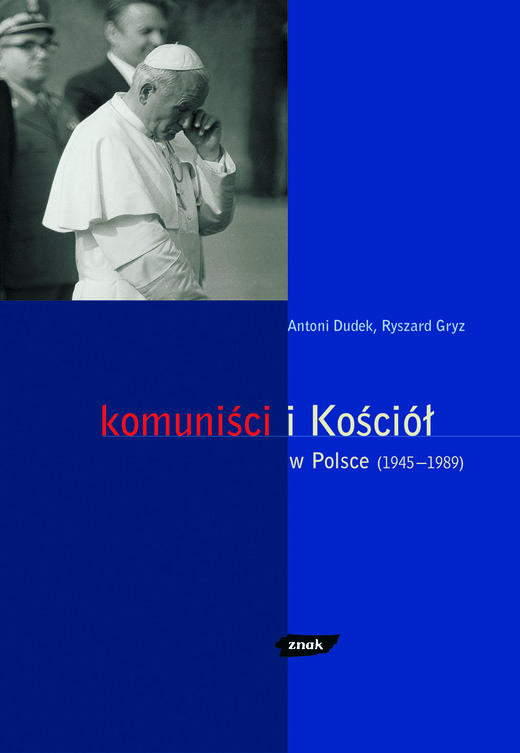okładka Komuniści i Kościół w Polsce (1945- 1989) książka | Antoni Dudek, Gryz Ryszard