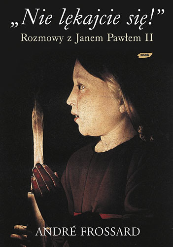 okładka „Nie lękajcie się!” Rozmowy z Janem Pawłem II książka | André Frossard