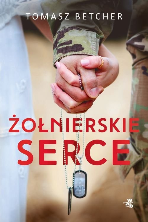 okładka Żołnierskie serce książka | Tomasz Betcher