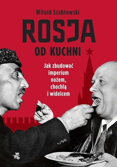 okładka Rosja od kuchni książka | Witold Szabłowski