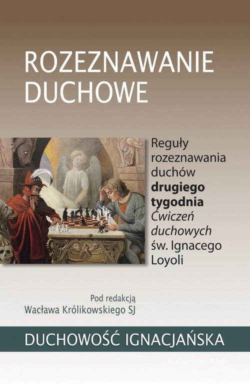 okładka Rozeznawanie duchowe Reguły rozeznawania duchów drugiego tygodnia Ćwiczeń duchowych św. Ignacego Loyoli książka | WacławSJ Królikowski
