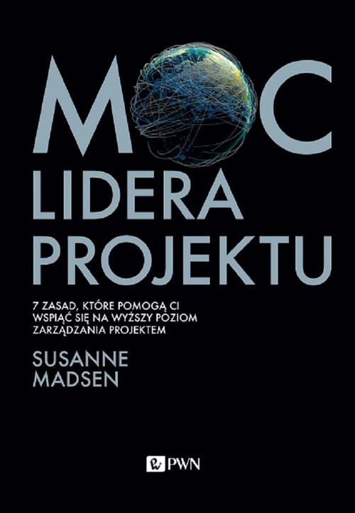 okładka Moc lidera projektu 7 zasad, które pozwolą Wam przekształcić się z menedżera w lidera projektów książka | Susanne Madsen