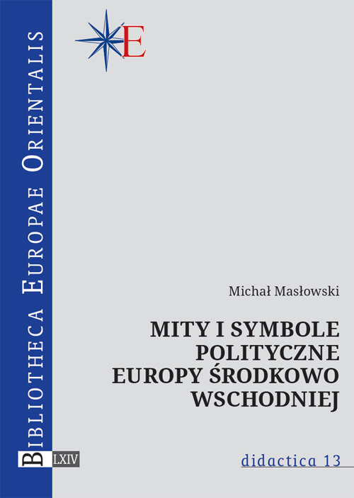okładka Mity i symbole polityczne Europy środkowo-wschodniej książka | Masłowski Michał