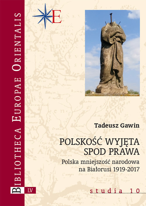 okładka Polskość wyjęta spod prawa Polska mniejszość narodowa na Białorusi 1919-2017 książka | Tadeusz Gawin