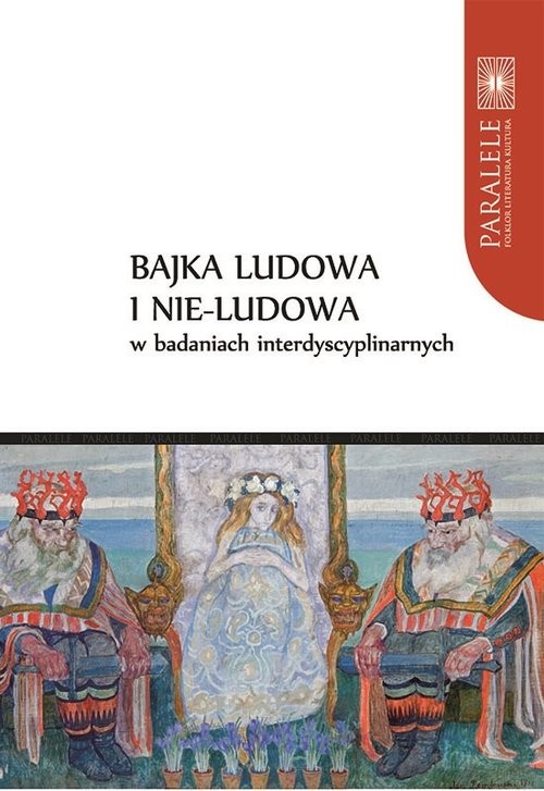 okładka Bajka ludowa i nie-ludowa w badaniach interdyscyplinarnych książka