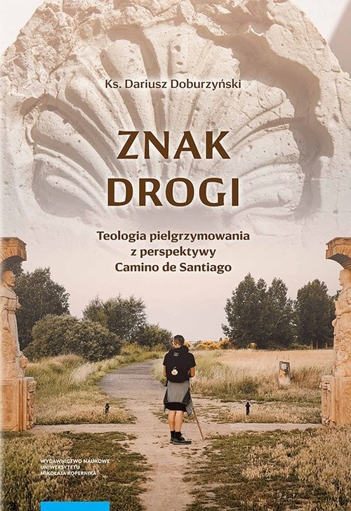 okładka Znak drogi Teologia pielgrzymowania z perspektywy Camino de Santiago książka | Dariusz Doburzyński