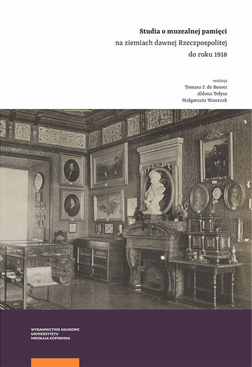 okładka Studia o muzealnej pamięci na ziemiach dawnej Rzeczpospolitej do roku 1918 książka