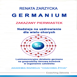 okładka Germanium zakazany pierwiastek. Nadzieja na uzdrowienie dla wielu chorych audiobook | MP3 | Renata Zarzycka