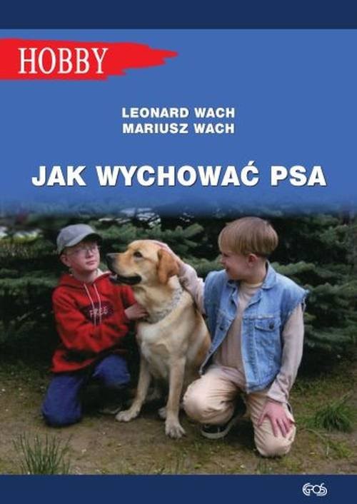 okładka Jak wychować psa Poradnik dla dzieci i młodzieży książka | Leonard Wach, Mariusz Wach