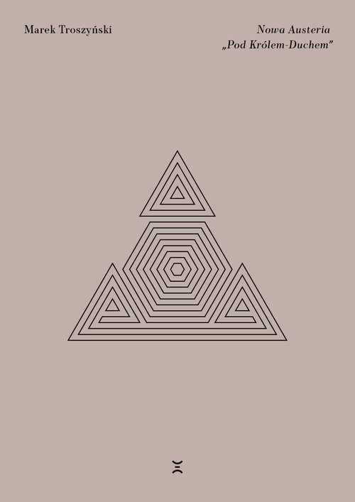 okładka Nowa Austeria „Pod Królem-Duchem” książka | Marek Troszyński
