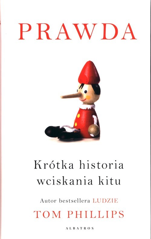 okładka Prawda Krótka historia wciskania kitu książka | Tom Phillips