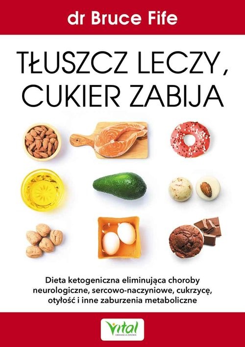 okładka Tłuszcz leczy, cukier zabija książka | Bruce Fife