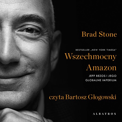 okładka WSZECHMOCNY AMAZON. JEFF BEZOS I JEGO GLOBALNE IMPERIUM. audiobook | MP3 | Brad Stone