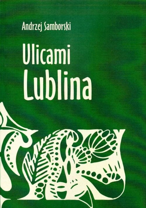 okładka Ulicami Lublina książka | Andrzej Samborski