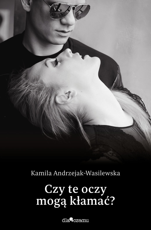okładka Czy te oczy mogą kłamać? ebook | epub, mobi, pdf | Kamila Andrzejak-Wasilewska
