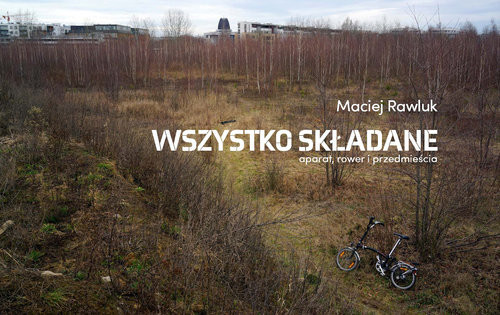 okładka Wszystko składane Aparat, rower i przedmieścia książka | Maciej Rawluk