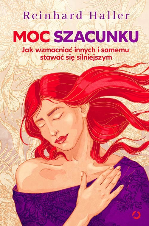 okładka Moc szacunku. Jak wzmacniać innych i samemu stawać się silniejszym książka | Reinhard Haller