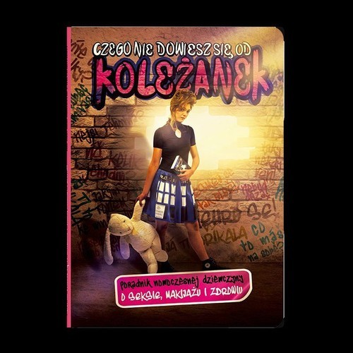 okładka Czego nie dowiesz się od koleżanek o seksie makijażu i zdrowiu Poradnik nowoczesnej dziewczyny książka | Jana Martincová