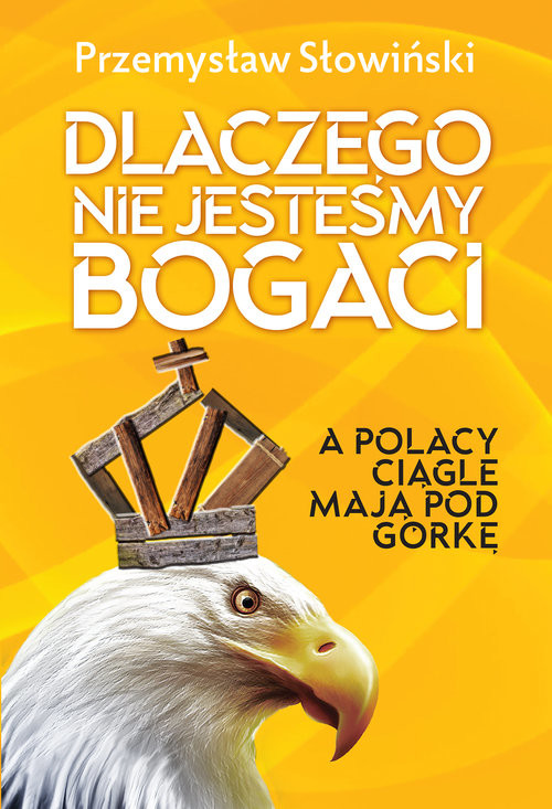 okładka Dlaczego nie jesteśmy bogaci książka | Przemysław Słowiński