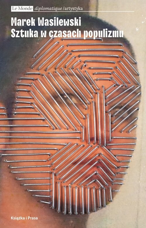 okładka Sztuka w czasach populizmu książka | Marek Wasilewski