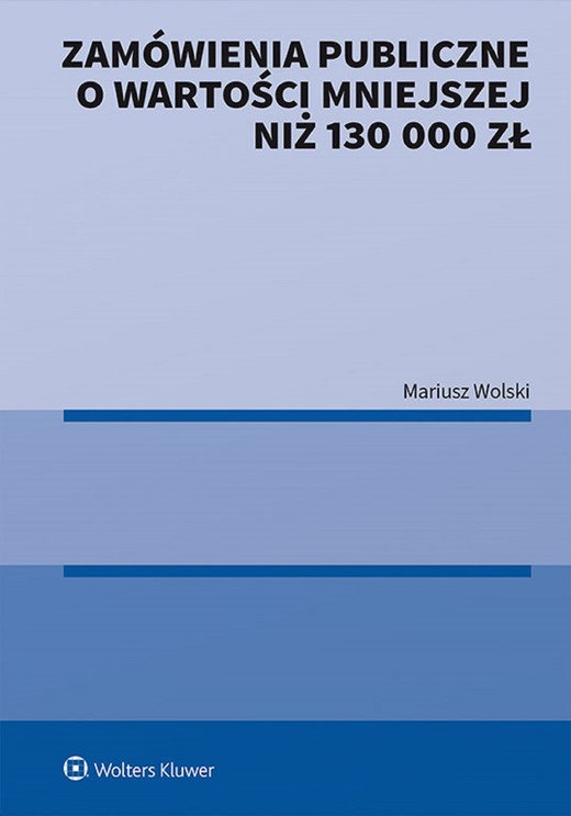okładka Zamówienia publiczne o wartości mniejszej niż 130 000 zł (pdf) ebook | pdf | Mariusz Wolski