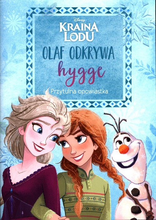 okładka Kraina Lodu Olaf odkrywa hygge Przytulna opowiastka książka | Heather Knowles
