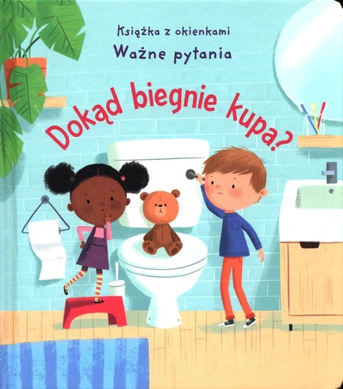 okładka Dokąd biegnie kupa? Ważne pytania Książka z okienkami książka | Daynes Katie