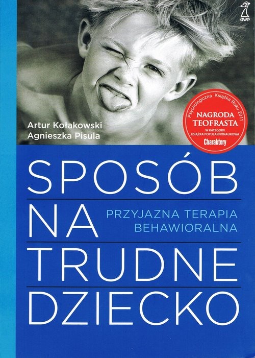 okładka Sposób na trudne dziecko książka | Artur Kołakowski, Agnieszka Pisula