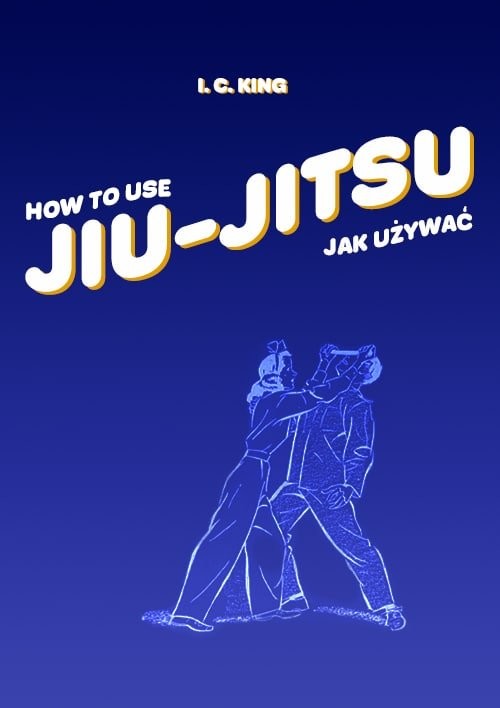 okładka Jak używać Jiu-Jitsu How to use Jiu-Jitsu książka | I.C. King