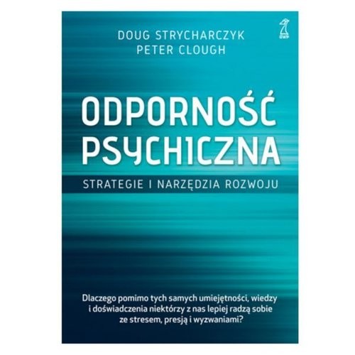 okładka Odporność psychiczna Strategie i narzędzia rozwoju książka | Doug Strycharczyk, Peter Clough