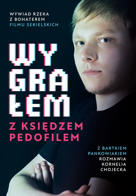 okładka Wygrałem z księdzem pedofilem ebook | epub, mobi | Kornelia Chojecka, Bartłomiej Pankowiak